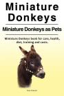 Miniature Donkeys. Miniature Donkeys as Pets. Miniature Donkeys book for care, health, diet, training and costs. Cover Image