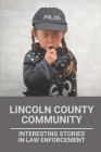 Lincoln County Community: Interesting Stories In Law Enforcement: Tales Of Lincoln County By Librada Groover Cover Image