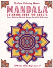 Mandala: An Adult Coloring Book with intricate Mandalas for Stress Relief, Relaxation, Fun, Meditation and Creativity ( White B By Taslima Coloring Books Cover Image