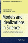 Models and Idealizations in Science: Artifactual and Fictional Approaches By Alejandro Cassini (Editor), Juan Redmond (Editor) Cover Image