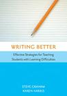 Writing Better: Effective Strategies for Teaching Students with Learning Difficulties By Steve Graham, Karen Harris Cover Image