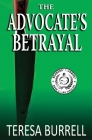 The Advocate's Betrayal By Teresa Burrell Cover Image