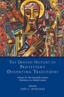 The Oxford History of Protestant Dissenting Traditions, Volume IV: The Twentieth Century: Traditions in a Global Context By Jehu J. Hanciles (Editor) Cover Image