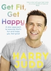 Get Fit, Get Happy: A new approach to exercise that's fun and helps you feel great Cover Image
