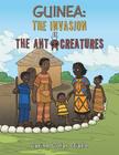 Guinea: The Invasion of the Ant Creatures By Carine Colas Diallo Cover Image
