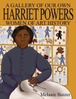 Harriet Powers By Melanie Baxter, Melanie Baxter (Illustrator) Cover Image