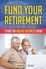 Fund Your Retirement: Start an Online Business Now By C. Nap Cover Image