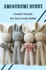 Amigurumi Bunny: Crochet Tutorial For Your Lovely Rabbit: Amigurumi Abbreviations Cover Image