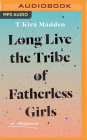 Long Live the Tribe of Fatherless Girls: A Memoir Cover Image