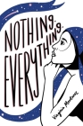 Nothing. Everything. By Virginia Montanez Cover Image