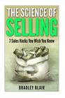 The Science of Selling!: 7 Sales Hacks You Wish You Knew Cover Image