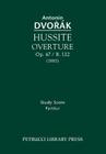 Hussite Overture, Op.67 / B.132: Study Score By Antonin Dvorak, Antonin Pokorny (Editor), Karel Solc (Editor) Cover Image