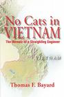 No Cats in Vietnam: The Memoir of a Straightleg Engineer By Thomas F. Bayard Cover Image