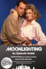 Moonlighting An Episode Guide Cover Image