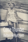 Come Thunder By Barbara Helfgott-Hyett, Eileen Cleary (Editor), Martha McCollough (Designed by) Cover Image