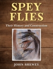 Spey Flies, Their History and Construction By John Shewey Cover Image