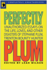 Perfectly Plum: Unauthorized Essays On the Life, Loves And Other Disasters of Stephanie Plum, Trenton Bounty Hunter By Leah Wilson (Editor) Cover Image