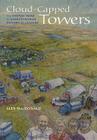 Cloud-Capped Towers: The Utopian Theme in Saskatchewan History and Culture (Canadian Plains Studies #49) By Alex MacDonald Cover Image