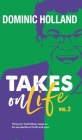 Dominic Holland Takes on Life Vol.2 By Dominic Holland Cover Image
