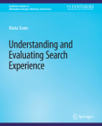 Understanding and Evaluating Search Experience (Synthesis Lectures on Information Concepts) Cover Image