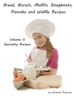Bread, Biscuit, Muffin, Doughnuts, Pancake, and Waffle, Volume 5 Specialty Recipes: 5 Doughnut Titiles, 4 Pancake Titles, 2 Waffle, 2 Pizza. 2 Cheesec Cover Image