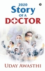 2020: Story of a Doctor By Uday Awasthi Cover Image