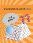 Spanish Word Search Puzzles For Adults: An Enjoyable Large Print Word Search Puzzles In Spanish (Sopas de Letras en Español), With Blank Pages To Writ Cover Image