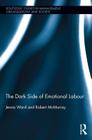 The Dark Side of Emotional Labour (Routledge Studies in Management) Cover Image