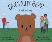 Grouchy Bear Finds a Family By Tim Walterbach, Elizabeth Walterbach (Illustrator), Janice Buswell (Editor) Cover Image
