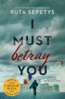 I Must Betray You Cover Image