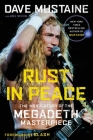 Rust in Peace: The Inside Story of the Megadeth Masterpiece By Dave Mustaine, Joel Selvin (With), Slash (Foreword by) Cover Image