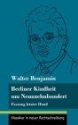 Berliner Kindheit um Neunzehnhundert: Fassung letzter Hand (Band 86, Klassiker in neuer Rechtschreibung) By Klara Neuhaus-Richter (Editor), Walter Benjamin Cover Image