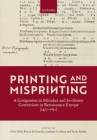 Printing and Misprinting: A Companion to Mistakes and In-House Corrections in Renaissance Europe (1450-1650) By Geri Della Rocca de Candal (Editor), Anthony Grafton (Editor), Paolo Sachet (Editor) Cover Image