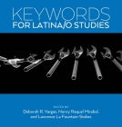 Keywords for Latina/o Studies By Deborah R. Vargas (Editor), Lawrence La Fountain-Stokes (Editor), Nancy Raquel Mirabal (Editor) Cover Image