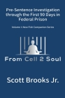 Pre-Sentence Investigation Through the First 90 Days in Federal Prison (From Cell 2 Soul) Cover Image