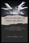 Listen to Your Body and Regain Your Health: A Guide for Your Transformational Journey to Abundant Health, a Happy Life and Loving Relationships Cover Image