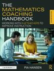 The Mathematics Coaching Handbook: Working with K-8 Teachers to Improve Instruction By Pia Hansen Cover Image