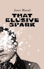 That Elusive Spark By Janet Munsil Cover Image