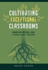 Cultivating Exceptional Classrooms; Unmasking Missing Links to Achieve Quality Education By Julie Coles Cover Image