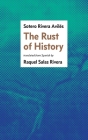 The Rust of History By Sotero Rivera Avilés, Raquel Salas Rivera (Translator) Cover Image