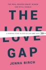 The Love Gap: A Radical Plan to Win in Life and Love By Jenna Birch Cover Image