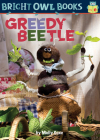 Greedy Beetle (Bright Owl Books) By Molly Coxe Cover Image