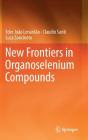 New Frontiers in Organoselenium Compounds By Eder João Lenardão, Claudio Santi, Luca Sancineto Cover Image