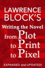 Writing the Novel from Plot to Print to Pixel: Expanded and Updated (Thorndike Nonfiction) Cover Image
