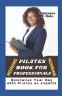 Morning Pilates for Professionals: Revitalize Your Day with Pilates as experts By Lawrence R. Hale Cover Image