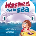 Washed Out to Sea: A Heartwarming Ocean Adventure for Kids Ages 4-8 By Leslee Flanagan, Remesh Ram (Illustrator) Cover Image