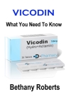 Vicodin. What You Need To Know.: A Guide To Treatments And Safe Usage Cover Image