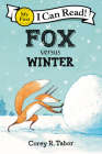 Fox versus Winter (My First I Can Read) By Corey R. Tabor, Corey R. Tabor (Illustrator) Cover Image