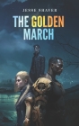The Golden March By Jesse Shaver Cover Image