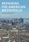 Repairing the American Metropolis: Common Place Revisited (Samuel & Althea Stroum Books) By Douglas S. Kelbaugh Cover Image